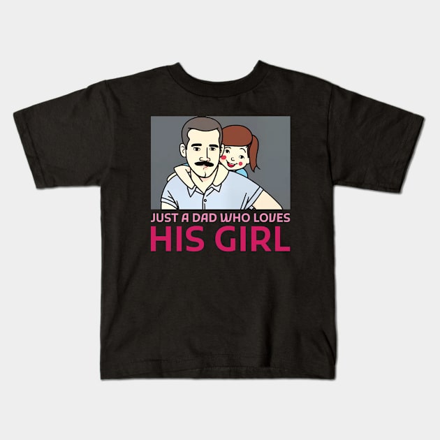 Just a dad who loves his girl Kids T-Shirt by Creativoo